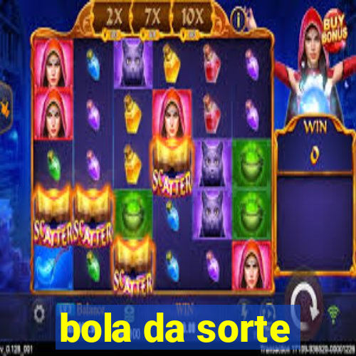 bola da sorte