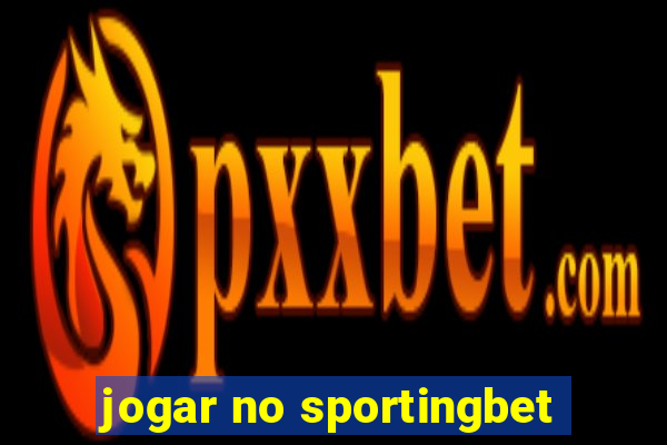 jogar no sportingbet