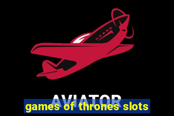 games of thrones slots