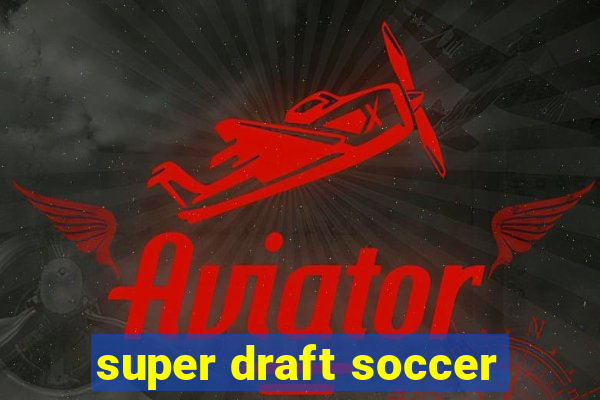 super draft soccer