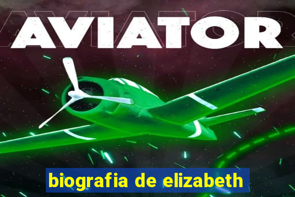 biografia de elizabeth