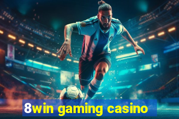 8win gaming casino