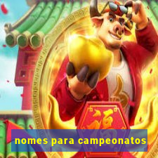 nomes para campeonatos