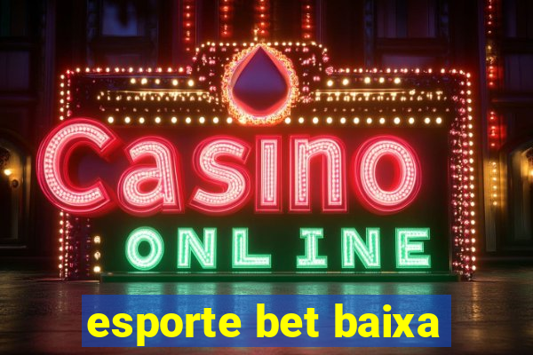 esporte bet baixa