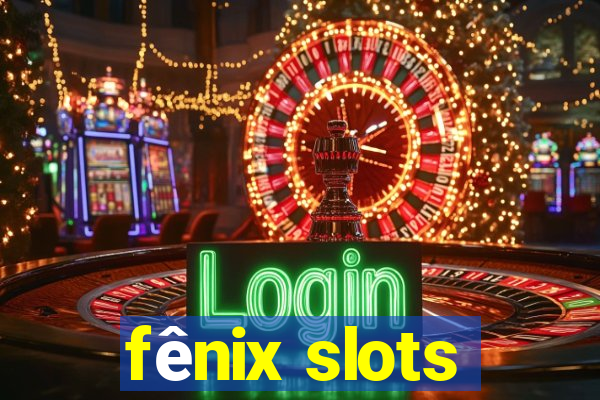 fênix slots