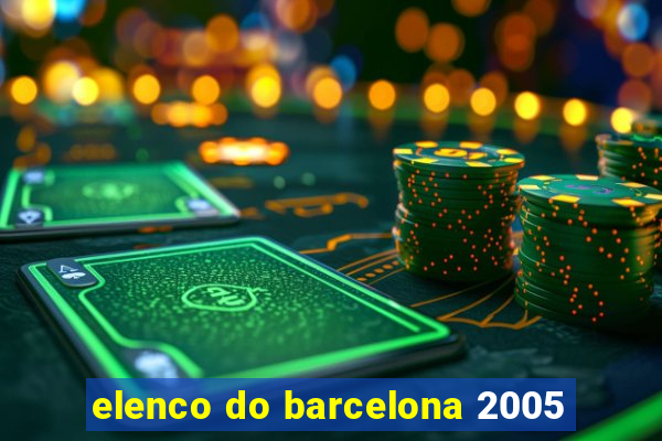 elenco do barcelona 2005