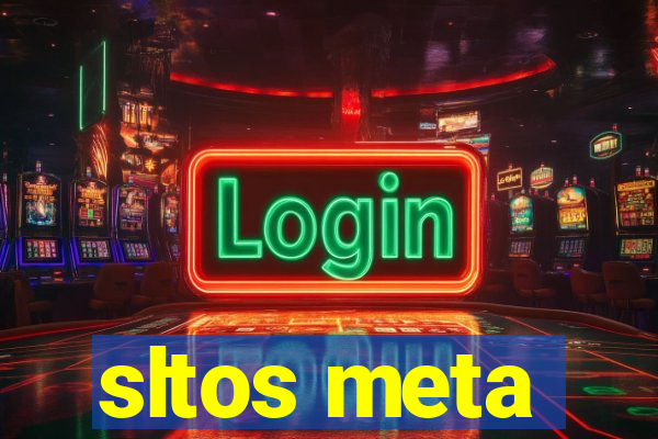 sltos meta