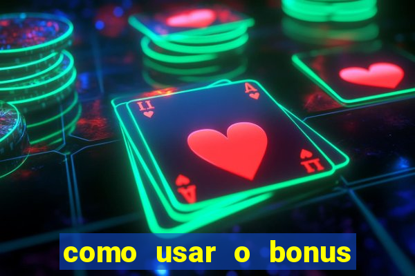 como usar o bonus de cassino da estrela bet