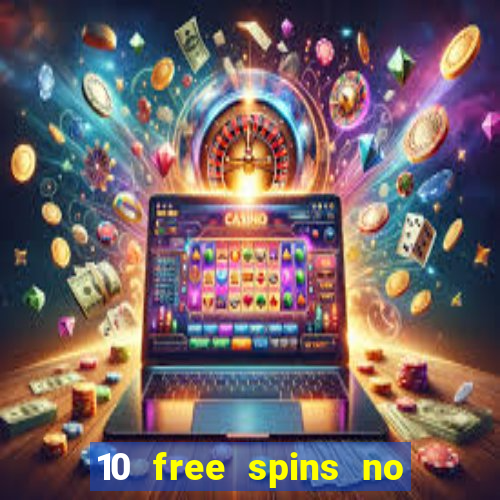 10 free spins no deposit casino 2021