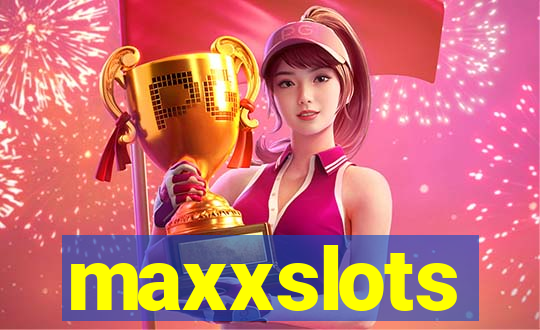 maxxslots