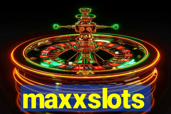 maxxslots