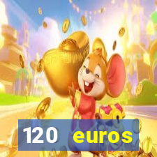 120 euros rembourses casino