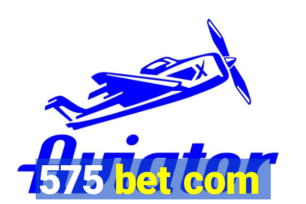 575 bet com