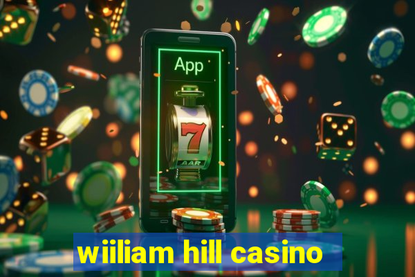 wiiliam hill casino