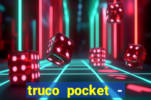 truco pocket - truco online