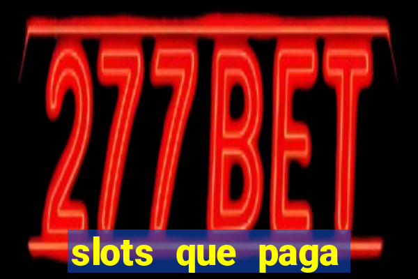 slots que paga dinheiro de verdade