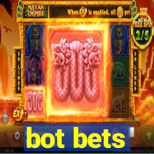 bot bets