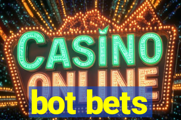 bot bets