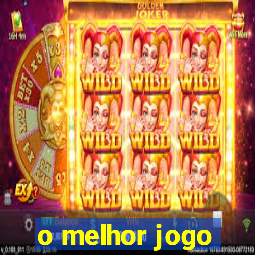 o melhor jogo