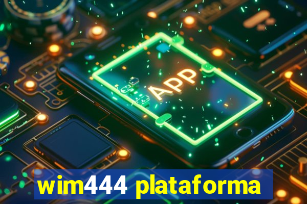 wim444 plataforma