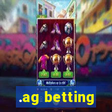 .ag betting