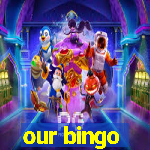 our bingo