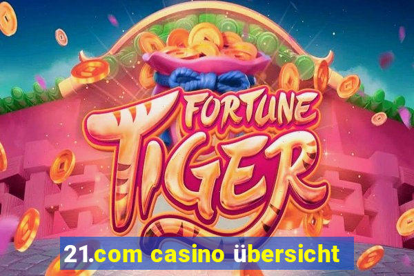 21.com casino übersicht