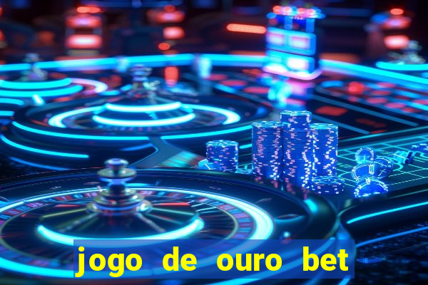 jogo de ouro bet código promocional