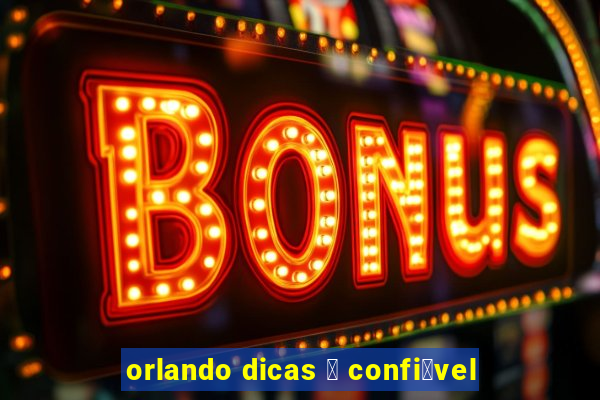 orlando dicas 茅 confi谩vel