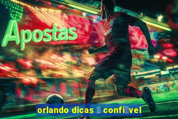 orlando dicas 茅 confi谩vel