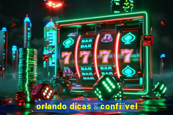 orlando dicas 茅 confi谩vel