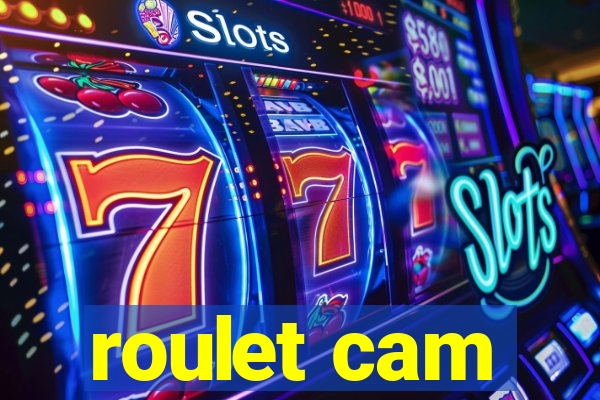 roulet cam