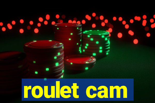 roulet cam