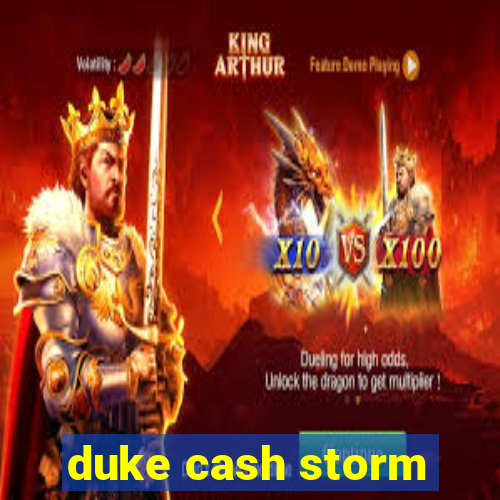 duke cash storm