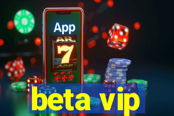 beta vip