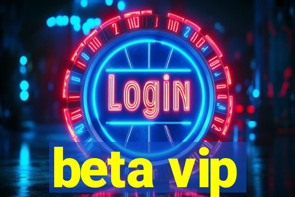 beta vip