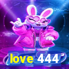 love 444