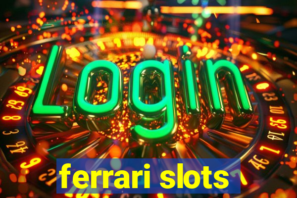 ferrari slots