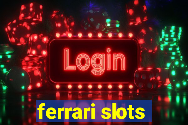 ferrari slots