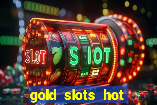 gold slots hot vegas casino