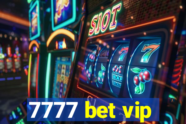 7777 bet vip