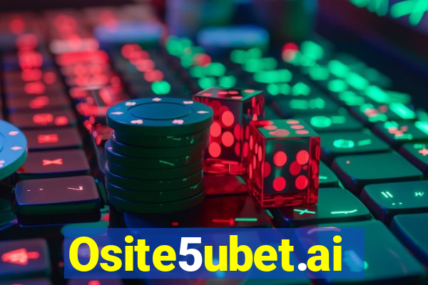 Osite5ubet.ai