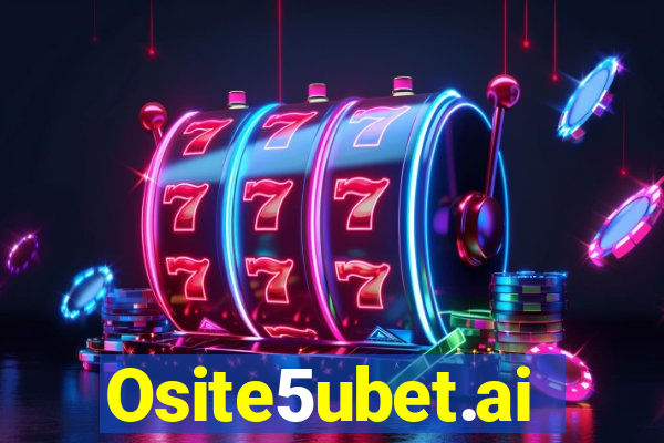 Osite5ubet.ai