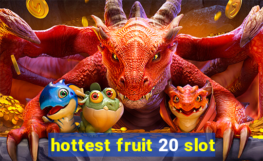 hottest fruit 20 slot