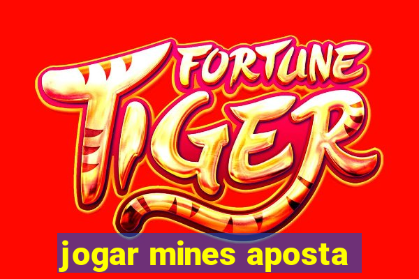 jogar mines aposta