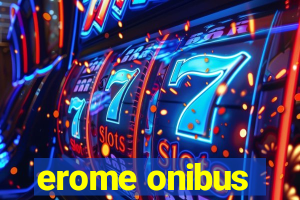 erome onibus