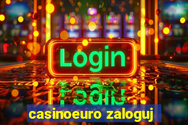 casinoeuro zaloguj