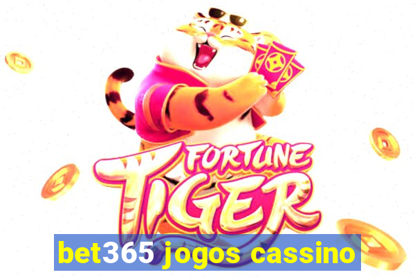 bet365 jogos cassino