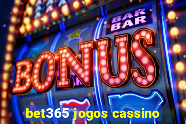 bet365 jogos cassino