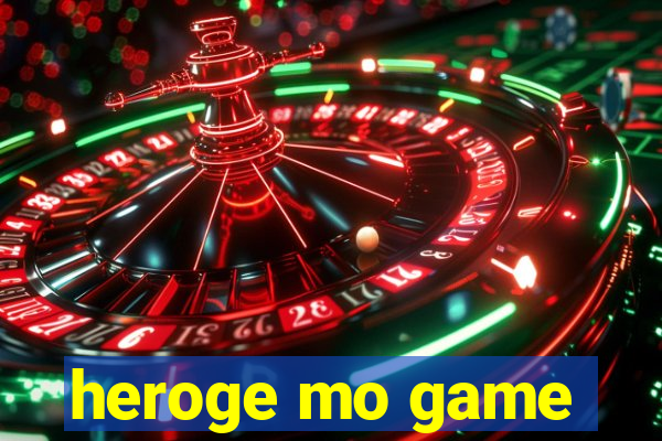 heroge mo game